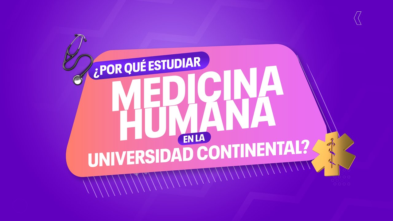&iquest;Por qu&eacute; estudiar Medicina Humana en la Universidad Continental? 🏥💥