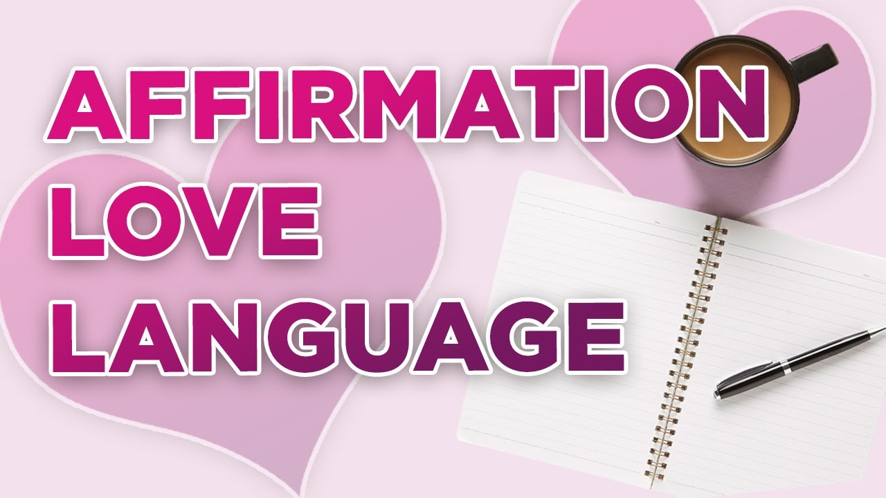 Love language: Words of Affirmation (Practical tips)