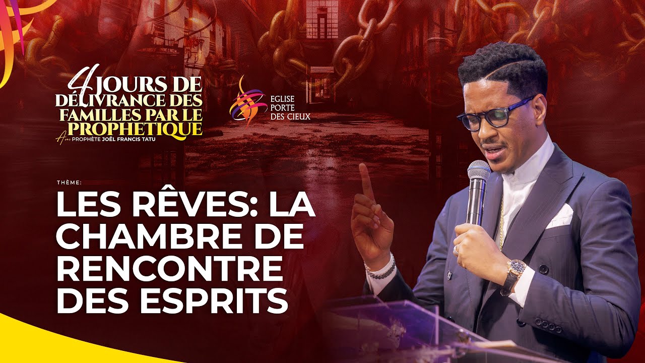 LES  RÊVES : LA CHAMBRE DE RENCONTRE DES ESPRITS AVEC LE PROPHÈTE  JOEL FRANCIS TATU