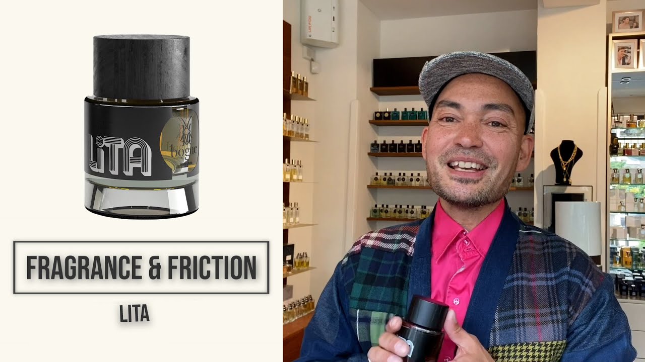 Fragrance & Friction Pt 4  - Lita by Bogue Profumo