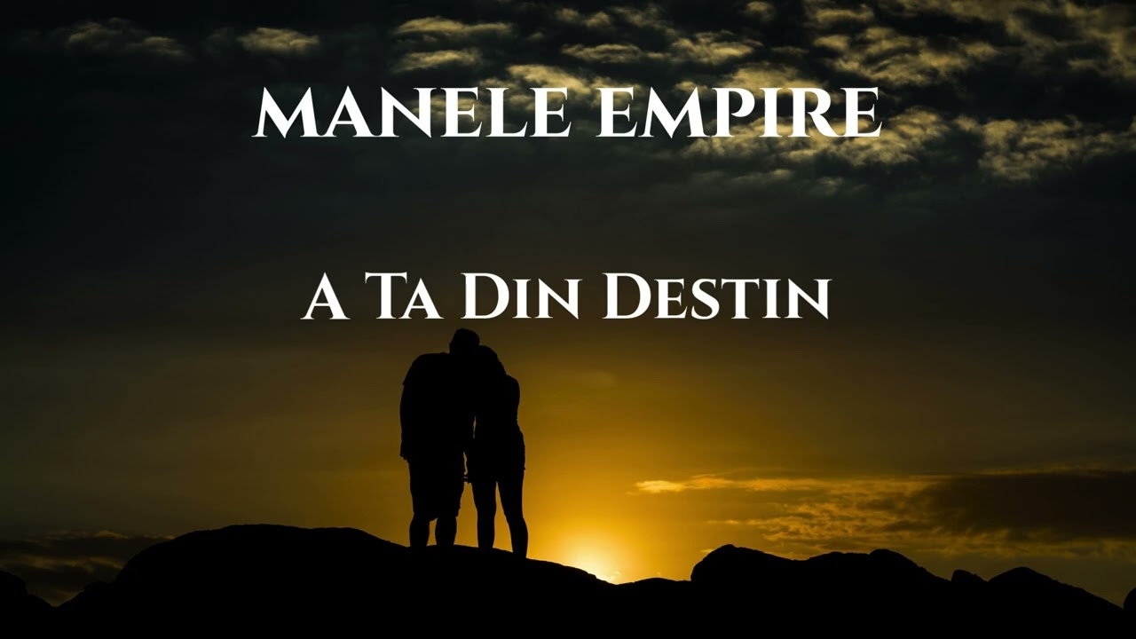 A ta din destin - Manele Empire (Manele de dragoste)