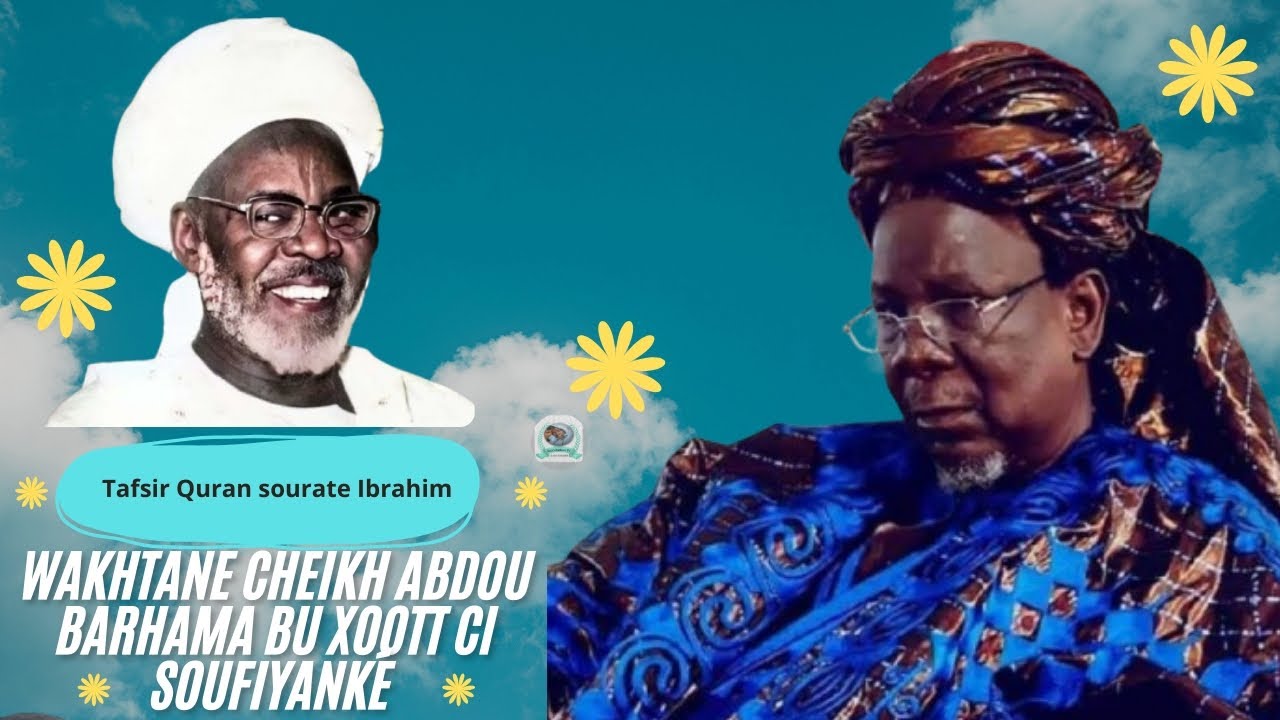 Wakhtane Cheikh Abdou Barhama Bu Xoott Ci Soufiyanke