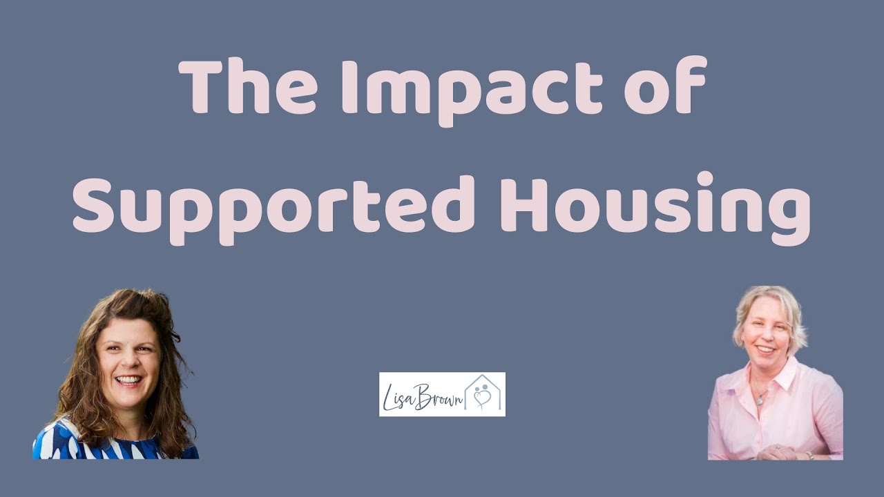 The Impact of Supported Housing with Imogen Blood