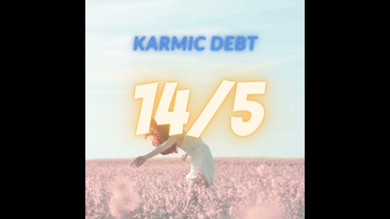 Karmic Debt 14/5