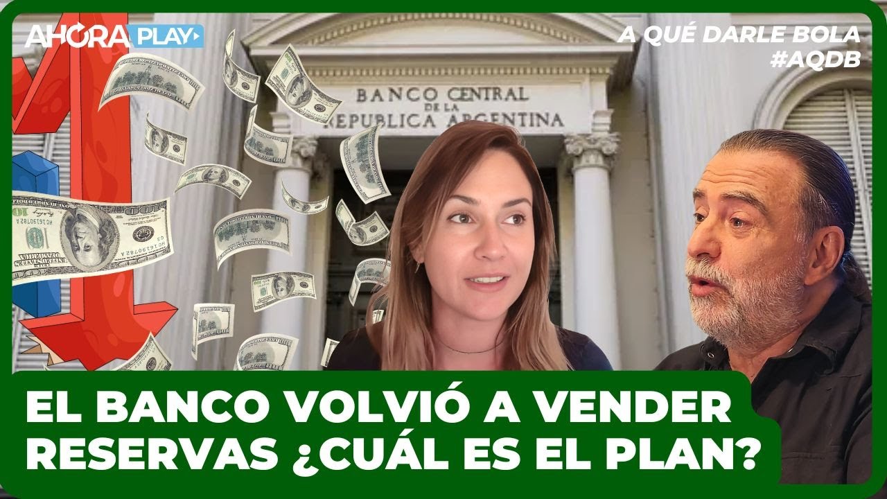El BANCO CENTRAL volvió a VENDER RESERVAS ¿Cuál es el plan? | Reynaldo Sietecase y Paula Macchi