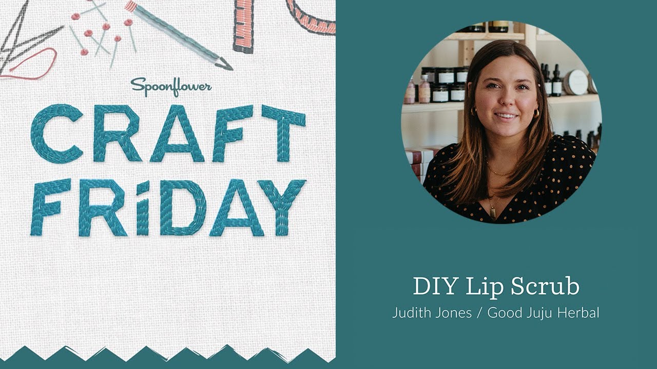 How to Make DIY Lip Scrub with Judith Jones of Good Juju Herbal | Spoonflower