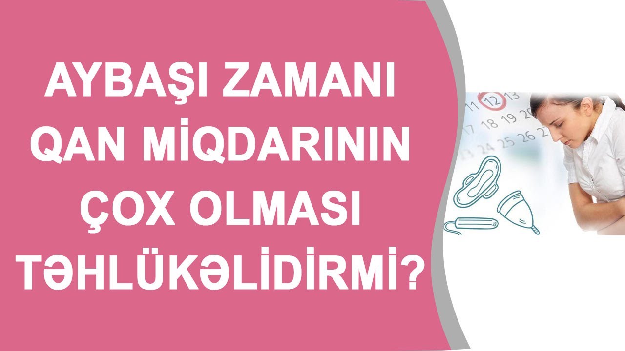 AYBAŞI ZAMANI QAN MİQDARININ ÇOX OLMASI TƏHLÜKƏLİDİRMİ❓