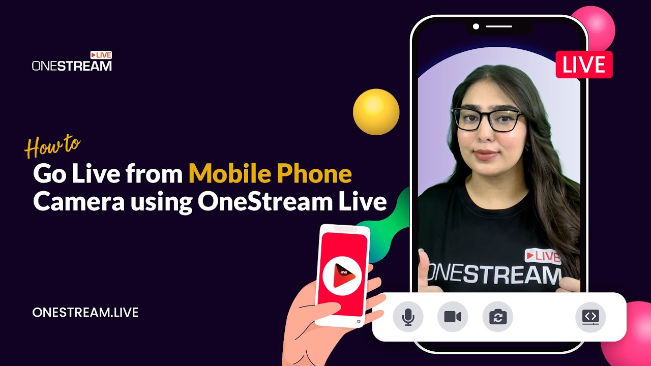 Как вести прямую трансляцию с камеры мобильного телефона с помощью OneStream Live
