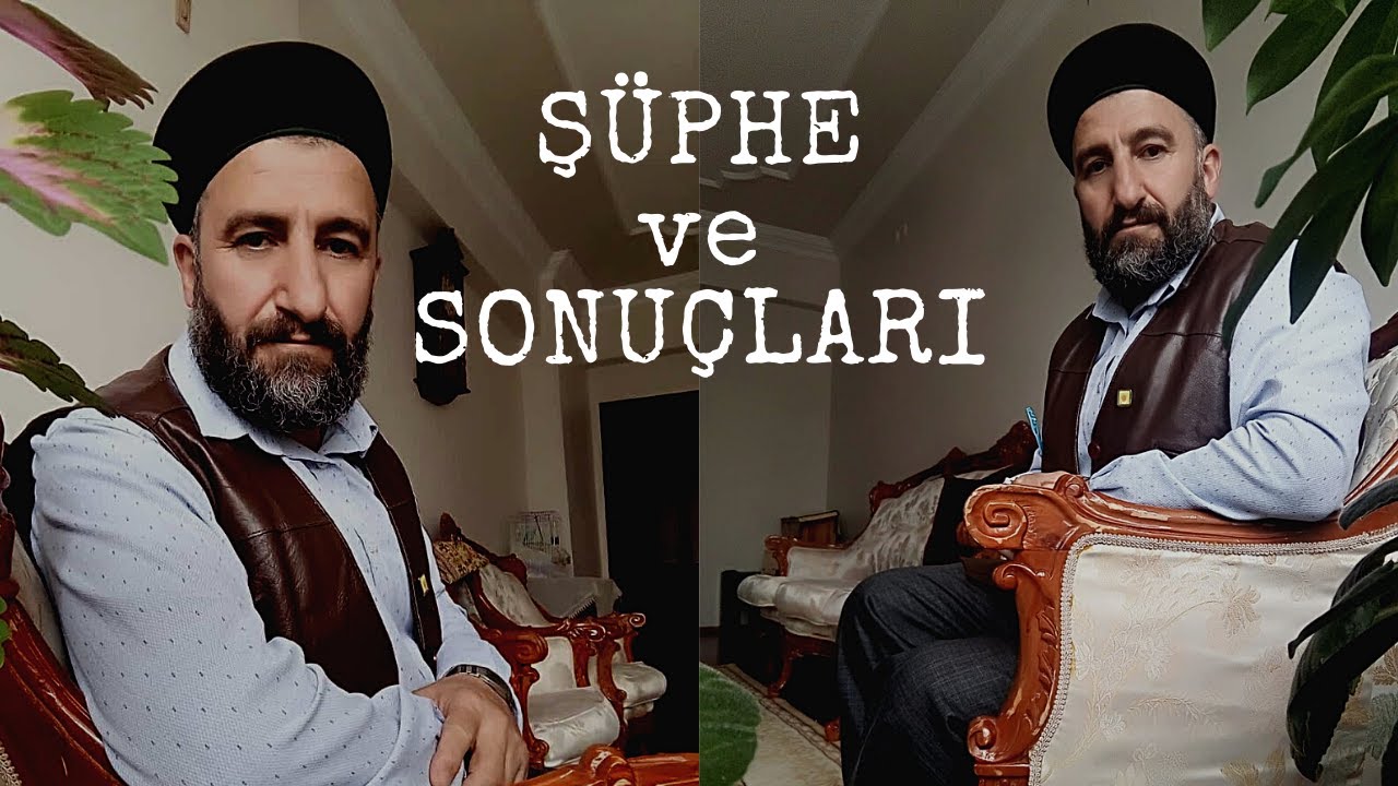 ŞÜPHE | Şüphenin Doğurduğu Sonuçlar Nelerdir?