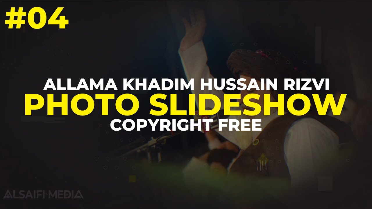 ALLAMA KHADIM HUSSAIN RIZVI | PHOTO SLIDESHOW | COPYRIGHT FREE | AL SAIFI MEDIA