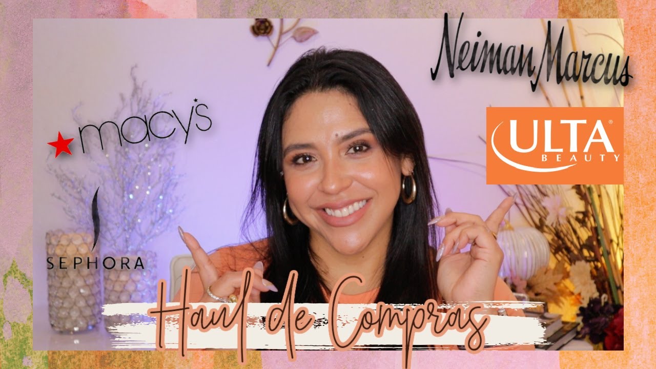 HAUL DE COMPRAS: MULTI TIENDAS | Ulta, Neiman Marcus, Macy's, Sephora, etc 💸😱🤪🛍