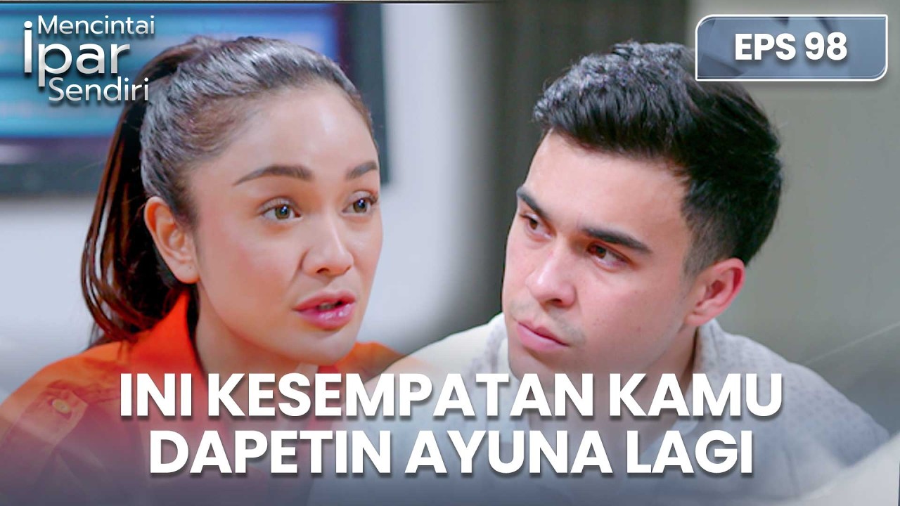 Arshila Bujuk Tristan Untuk Ambil Kesempatan Ini | MENCINTAI IPAR SENDIRI | EPS. 98 (2/4)