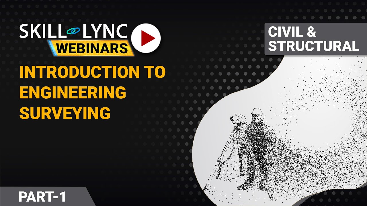 An Introduction to Engineering Surveying (Part - 1) | Skill-Lync | Workshop