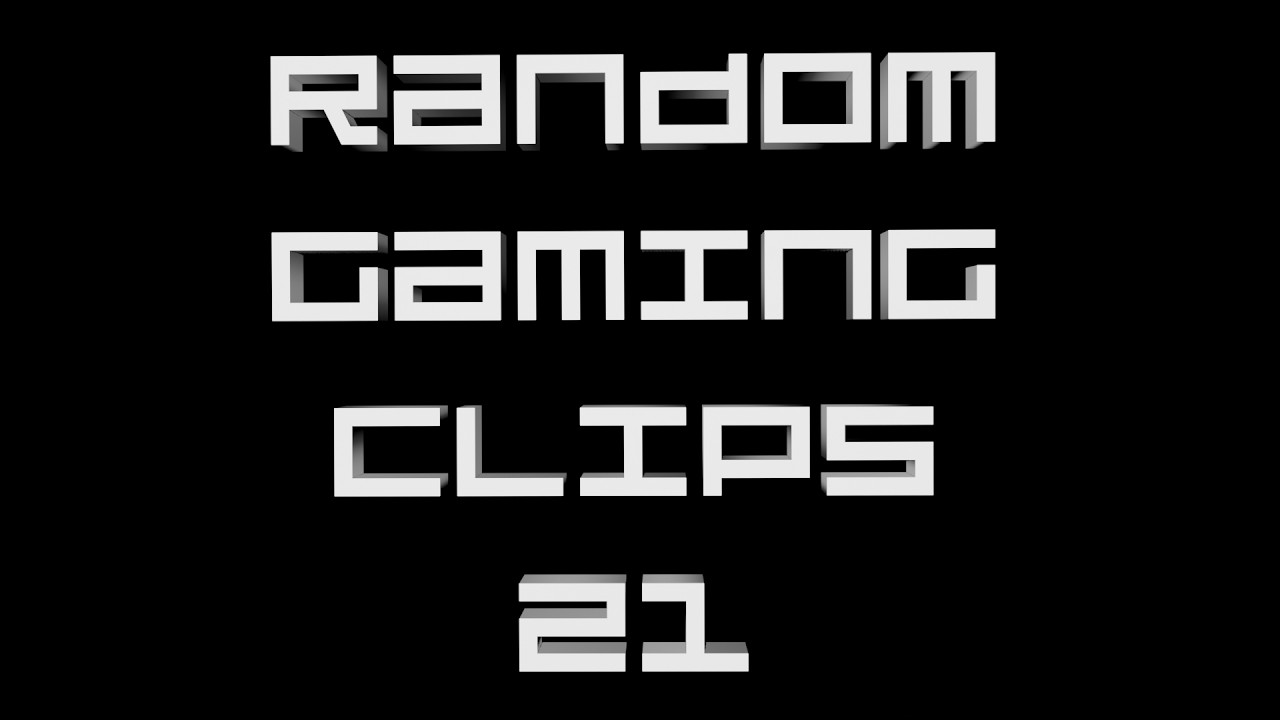 Random Gaming Clips 21