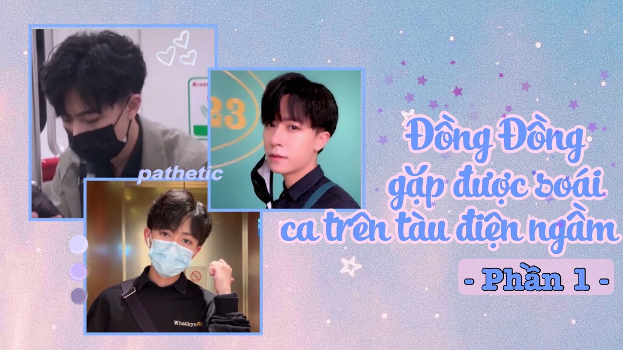 Đồng Đồng gặp được soái ca trên tàu điện ngầm (Phần 1)