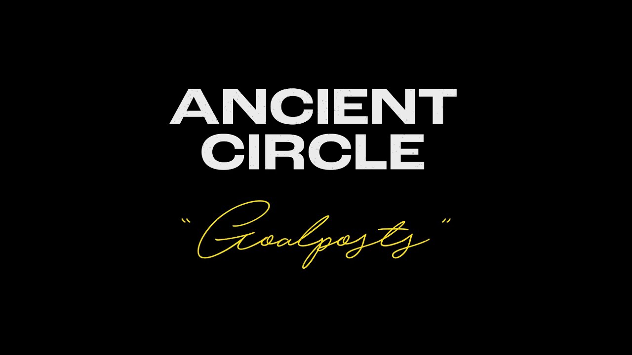 Ancient Circle - Goalposts (OFFICIAL VIDEO)