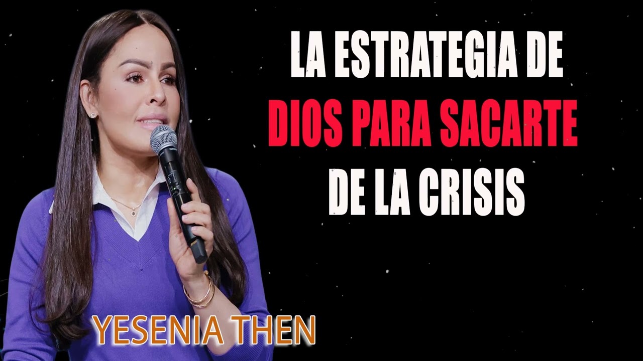 La Estrategia de Dios para Sacarte de la Crisis - Pastora Yesenia Then