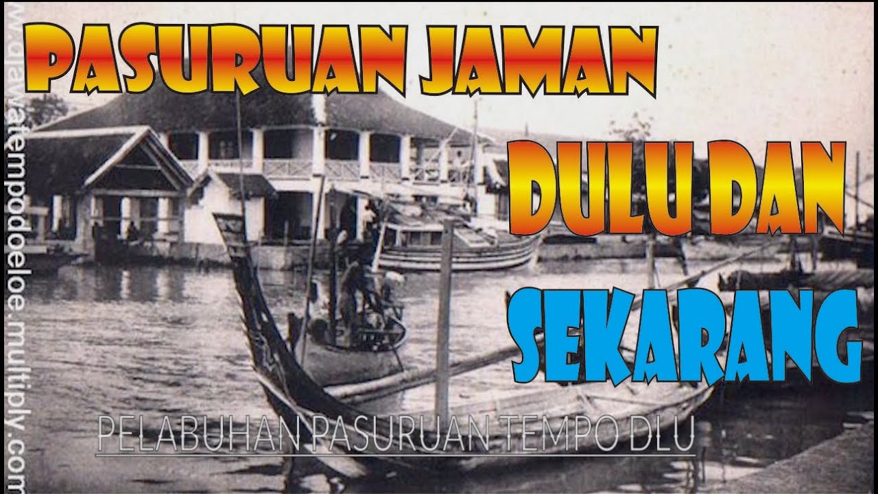 FOTO PASURUAN JAMAN DULU DAN SEKARANG