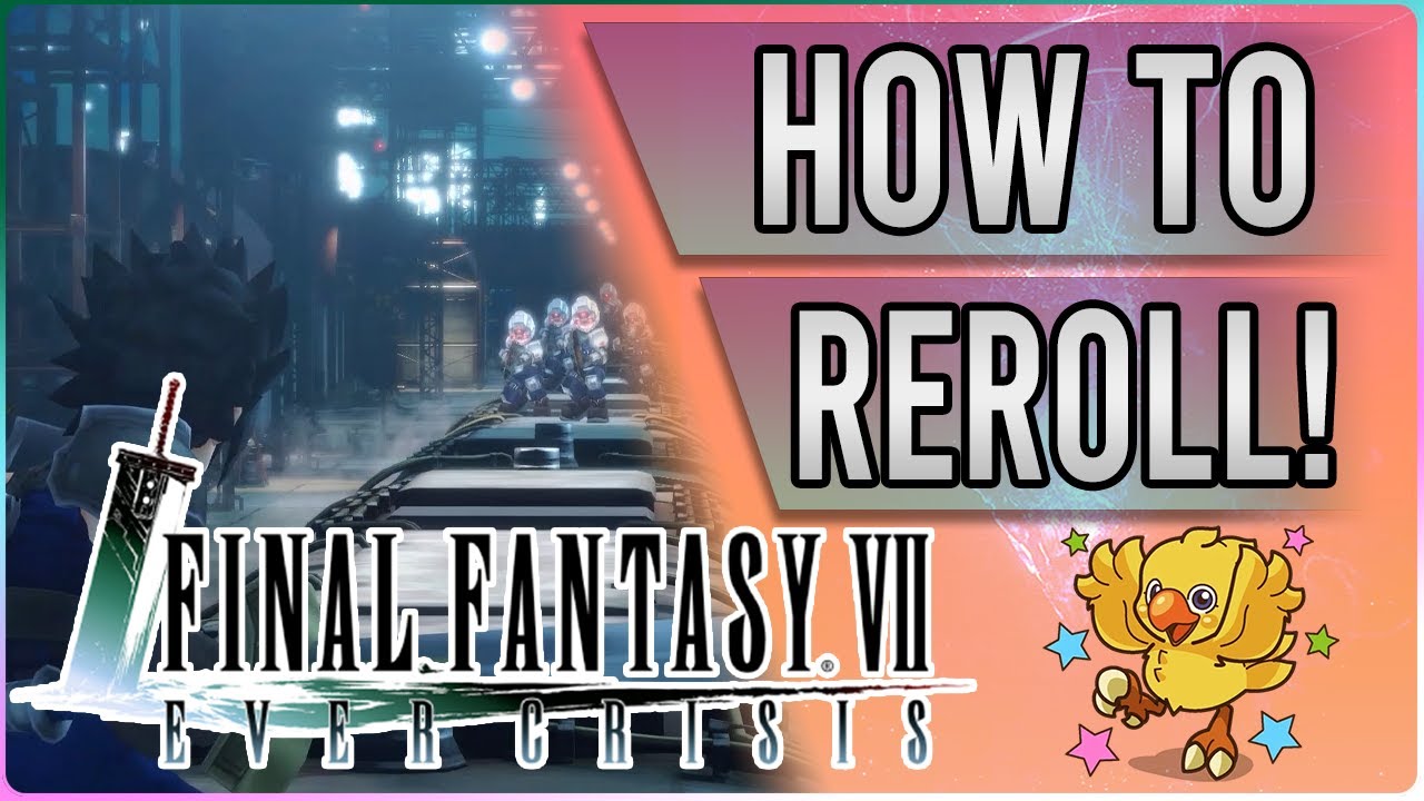 Reroll Guide - Final Fantasy VII Ever Crisis: How To Reroll, and WHY Rerolling is Important!
