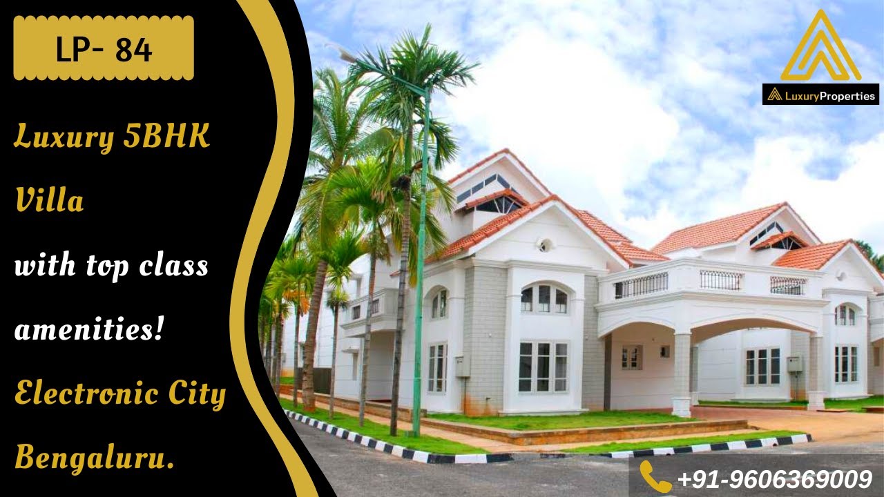 LP 84- Luxury 5 BHK Villa home tour 2022 | Electronic City | Luxury Properties