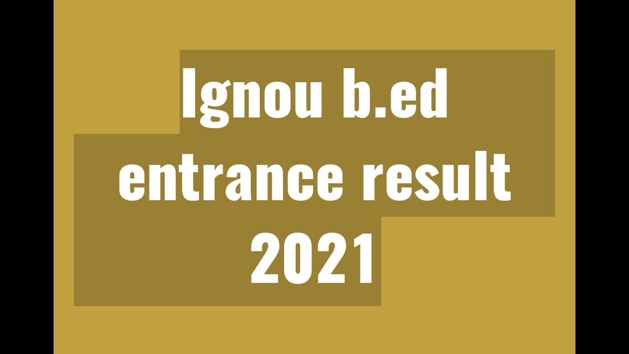 Ignou b.ed entrance result 2021
