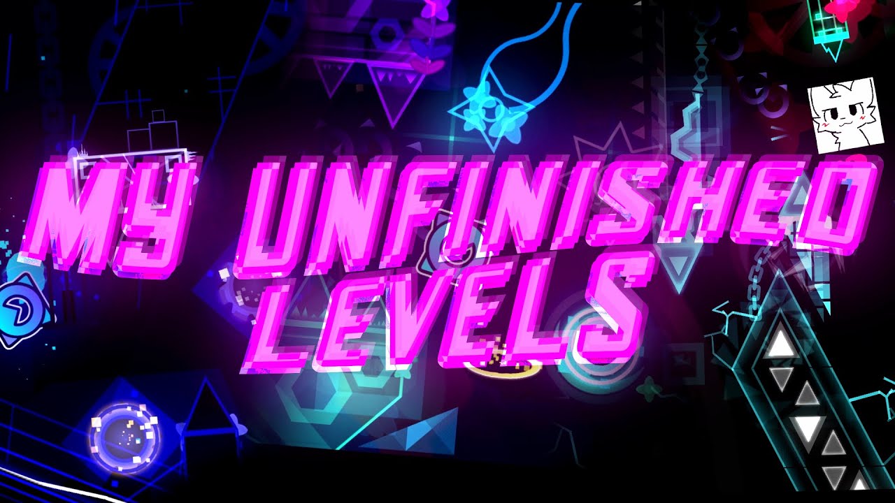 MY UNFINISHED LEVELS #2 | Geometry Dash
