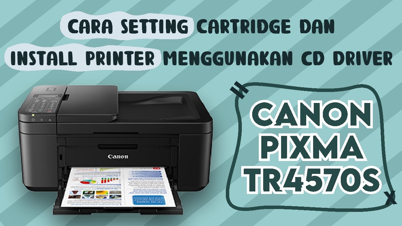 Cara Mudah Pasang Cartridge dan Setup Install Pertama Kali Printer Canon tr4670s TR4570s Windows 10