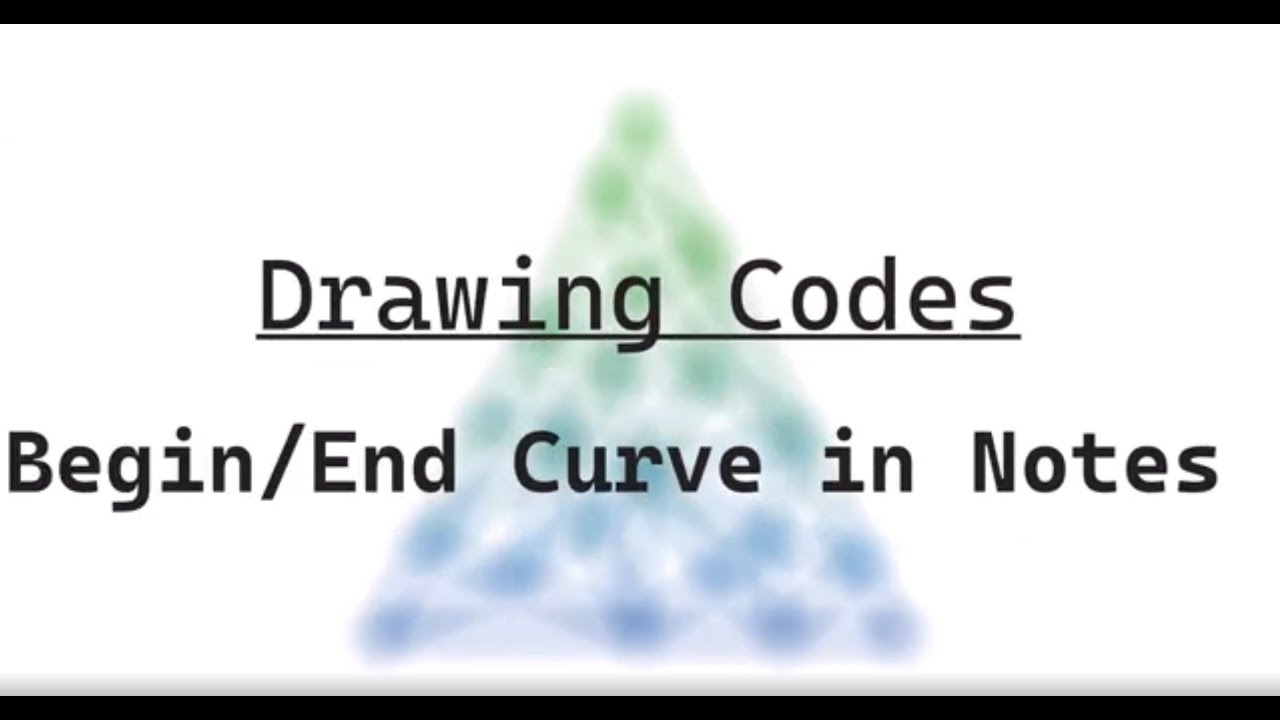 Drawing Codes Begin and End Curve in Notes