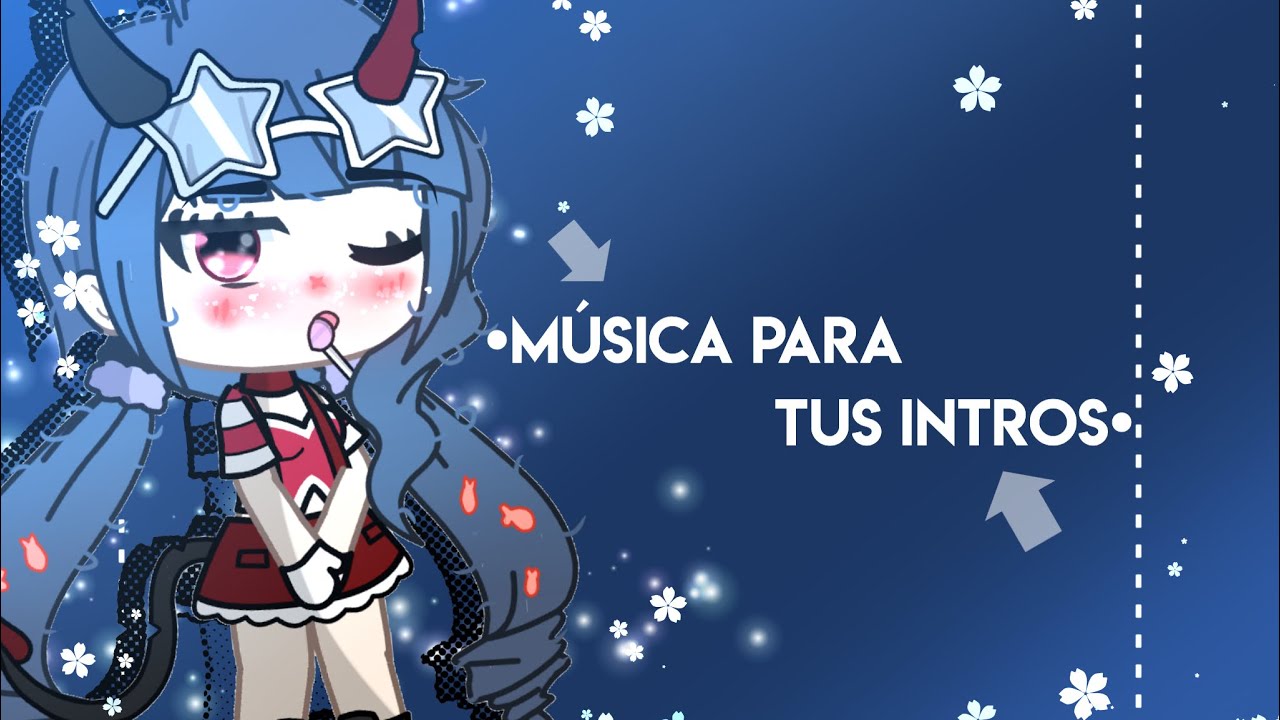 ♡Canciones para intros♡||•Gachalife•||