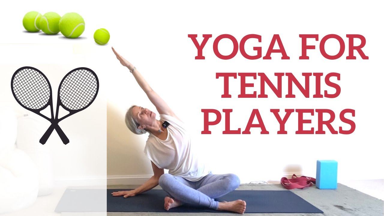 Yoga For Tennis Players | Flexibility and Balanced Strength in Racket Sports