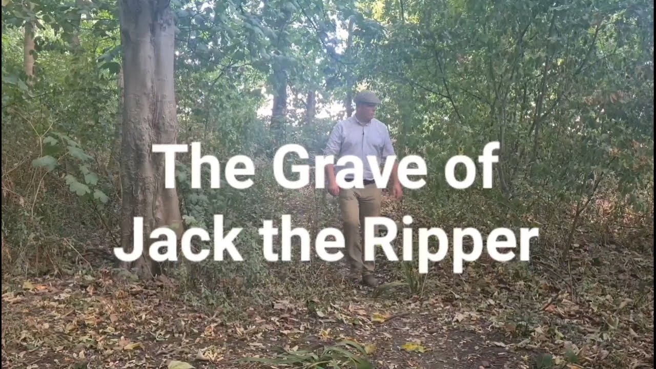 (25) The Grave of Jack the Ripper