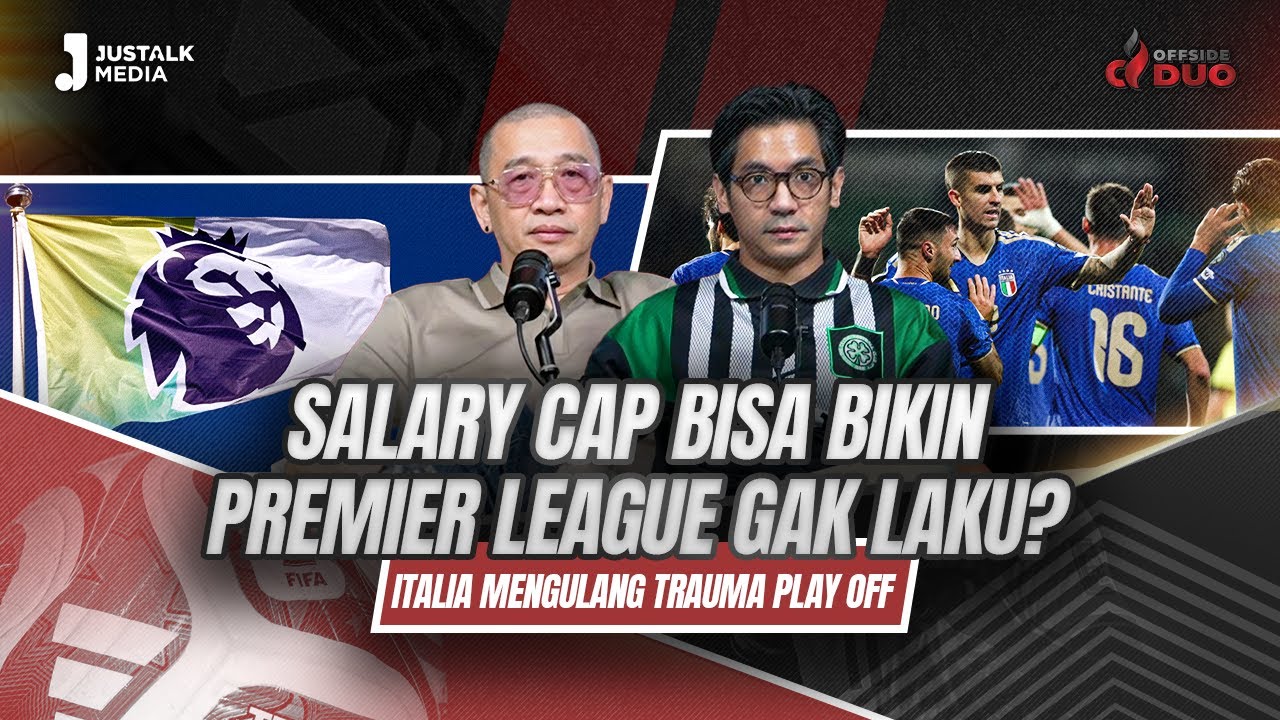 OFFSIDE DUO #293 : SALARY CAP BISA BIKIN PREMIER LEAGUE GAK LAKU?ITALIA MENGULANG TRAUMA PLAY OFF