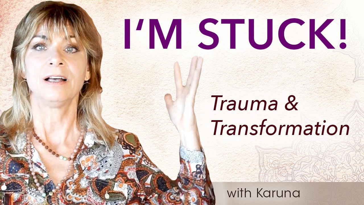 What do I do When IʻM STUCK?  Trauma Healing & COMPLEX PTSD