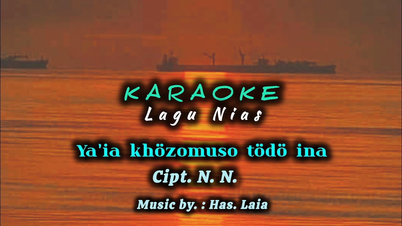 Ya'ia kho Zomuso Todo Ina || Versi Karaoke || Cipt. N. N. @Alwin_Laia