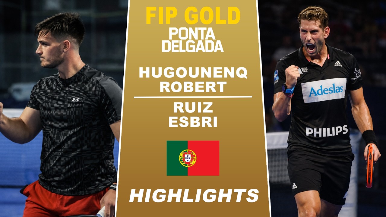 Hugounenq / Robert vs Ruiz / Esbri - HIGHLIGHTS - FIP Gold Ponta Delgada 2026 | Padel