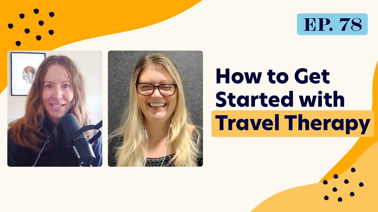 How to Get Started with Travel Therapy - Julia Kuhn | Ep 78 | Full Episode