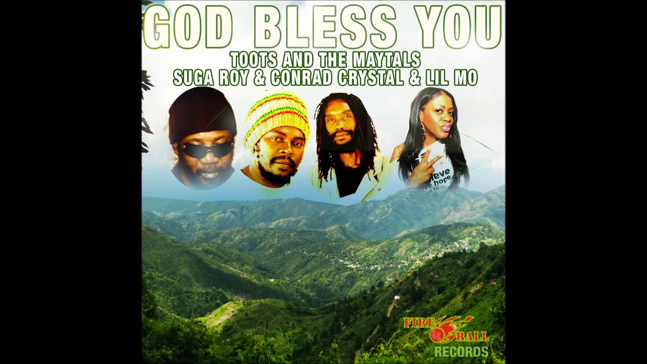 Toots And The Maytals Suga Roy Lil Mo   & Conrad Crystal & The Fireball Crew  - God Bless You