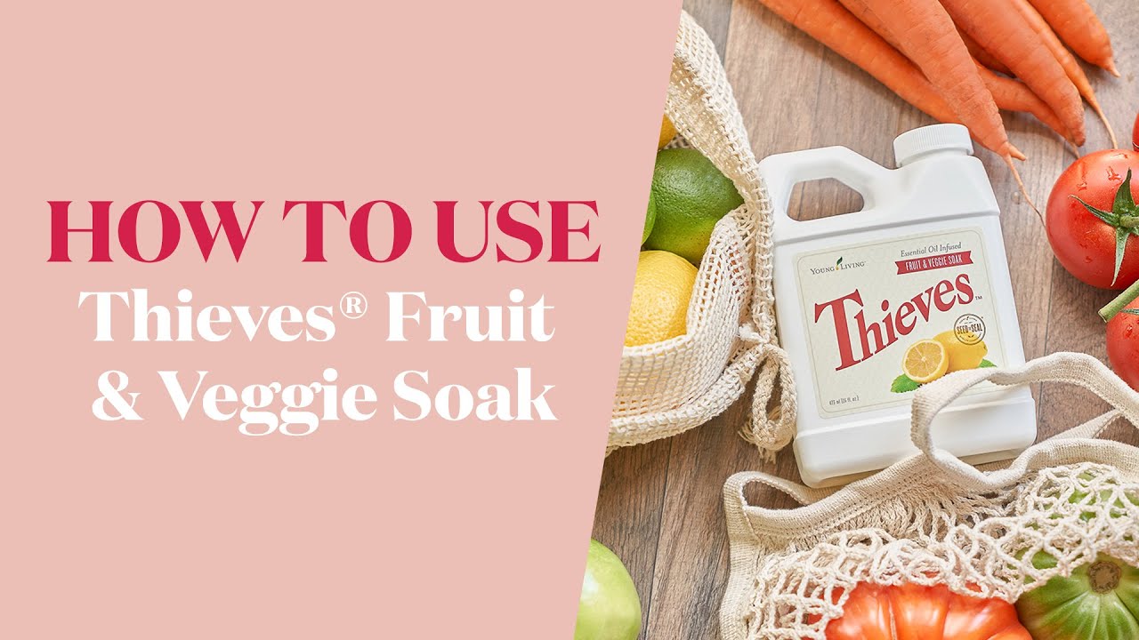 How to use Thieves&reg; Fruit & Veggie Soak | Young Living Europe