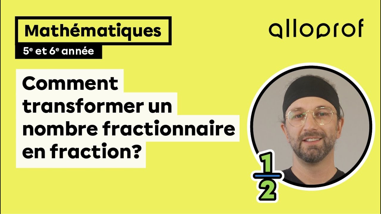 Comment transformer un nombre fractionnaire en fraction? (5e et 6e année) | Primaire