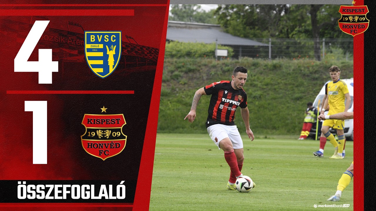 BVSC-Zugl&oacute; - Budapest Honv&eacute;d FC 4-1 (2-1), MerkantilBank Liga 30. fordul&oacute; - &ouml;sszefoglal&oacute;