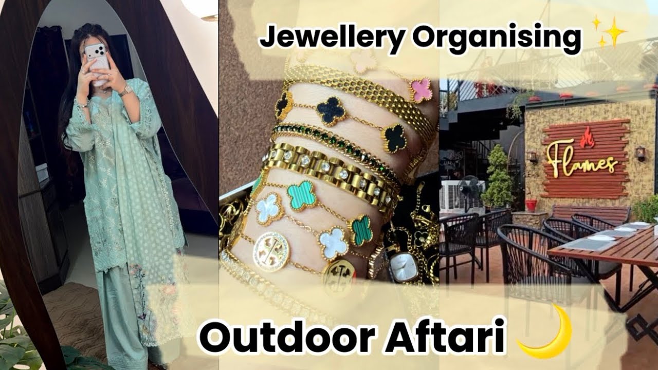 Aftari Outside + Jewellery Organising | Ramzan Vlog 🌙