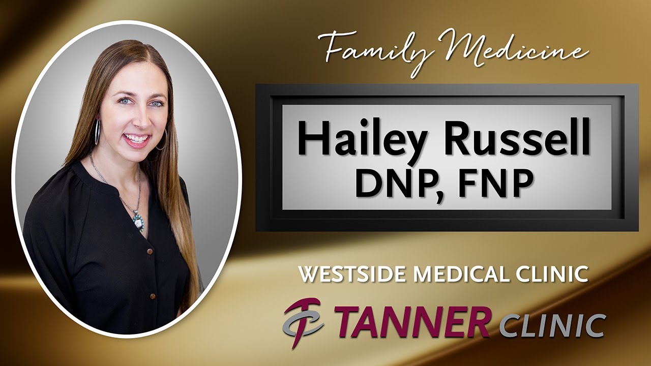 Meet Hailey Russell, DNP, FNP at Westside Medical Clinic - Tanner Clinic