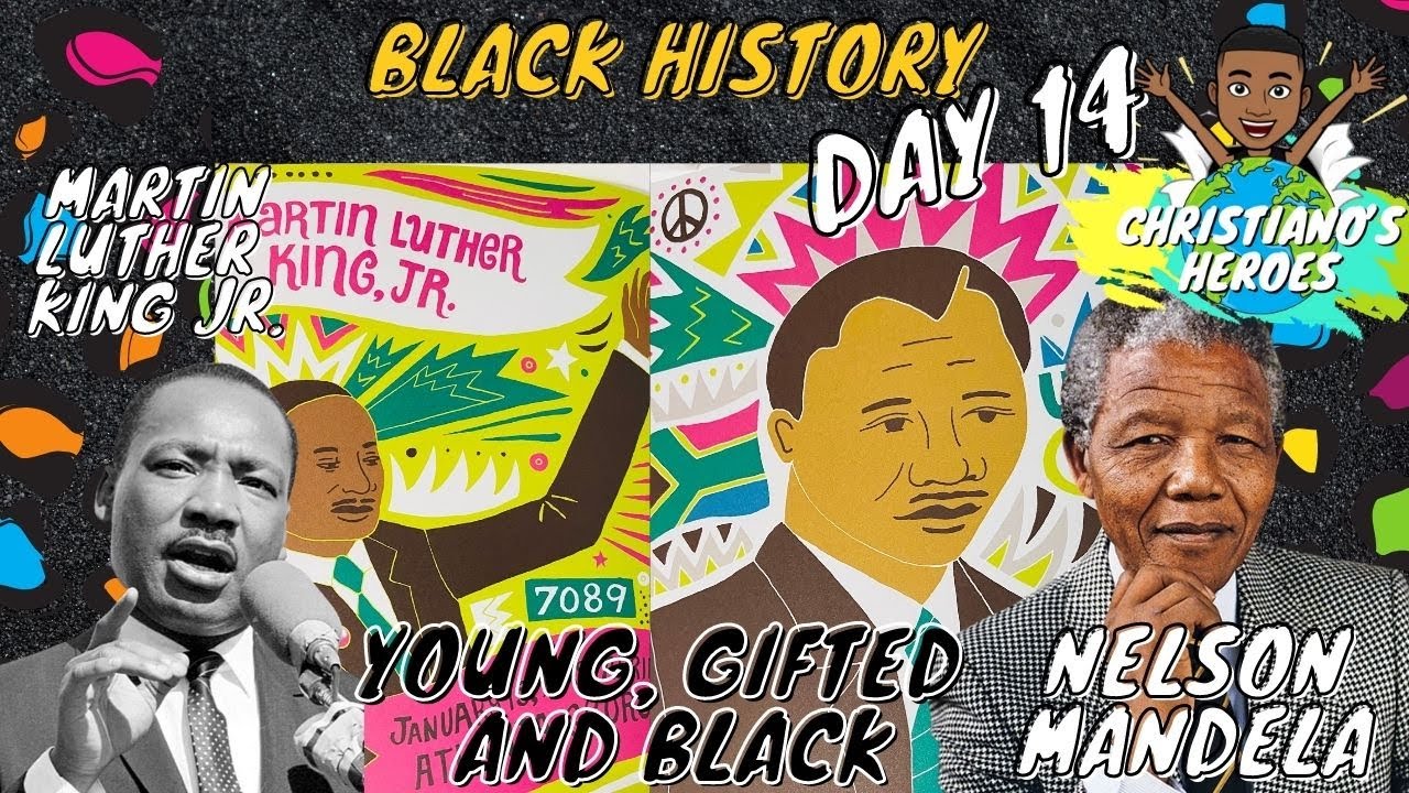Celebrate Black History - Day 14 | Young, Gifted & Black | MLK & Nelson Mandela