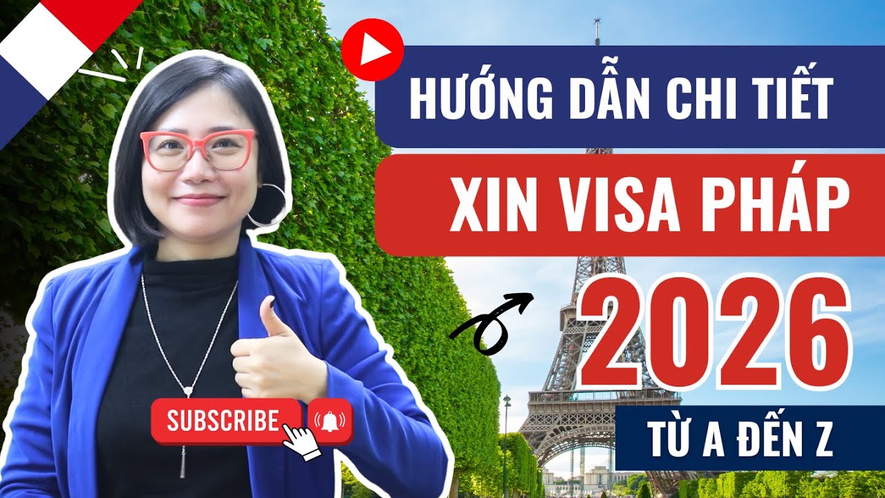 Xin Visa Pháp 2026: Hồ Sơ, Quy Trình & Lưu Ý Quan Trọng Nhất