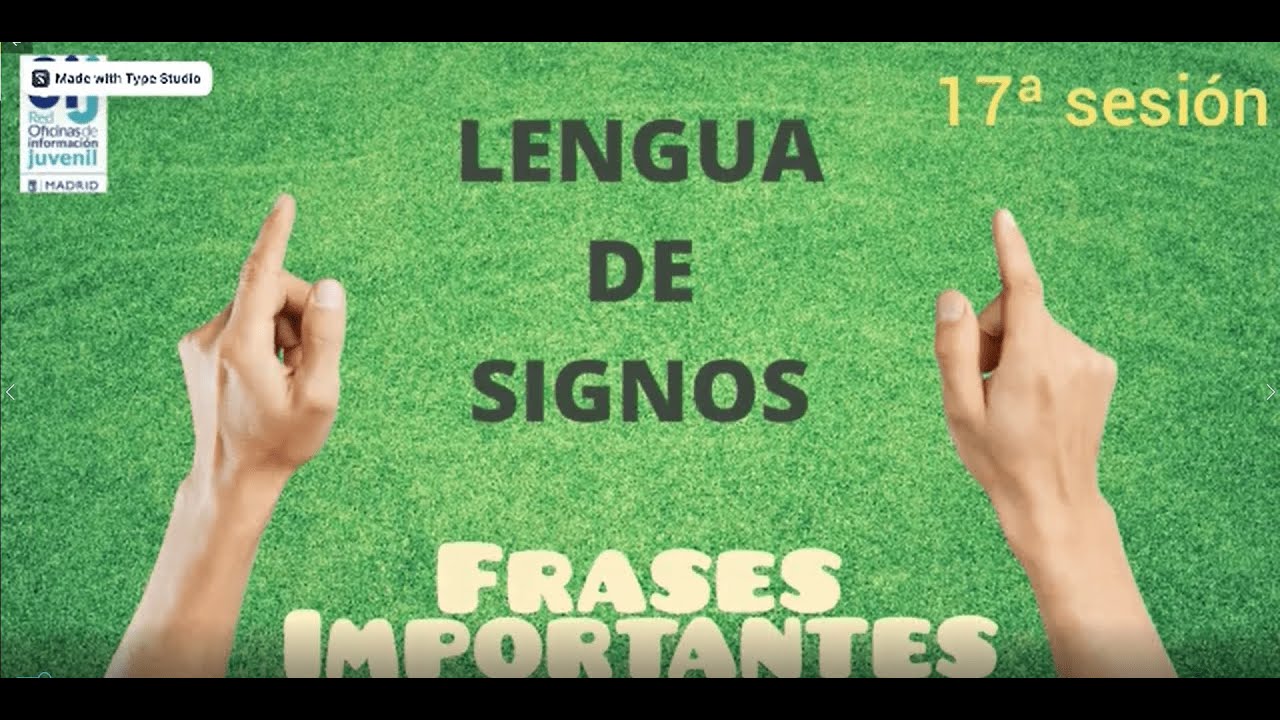 Lengua de signos. Sesión 17. Frases hechas
