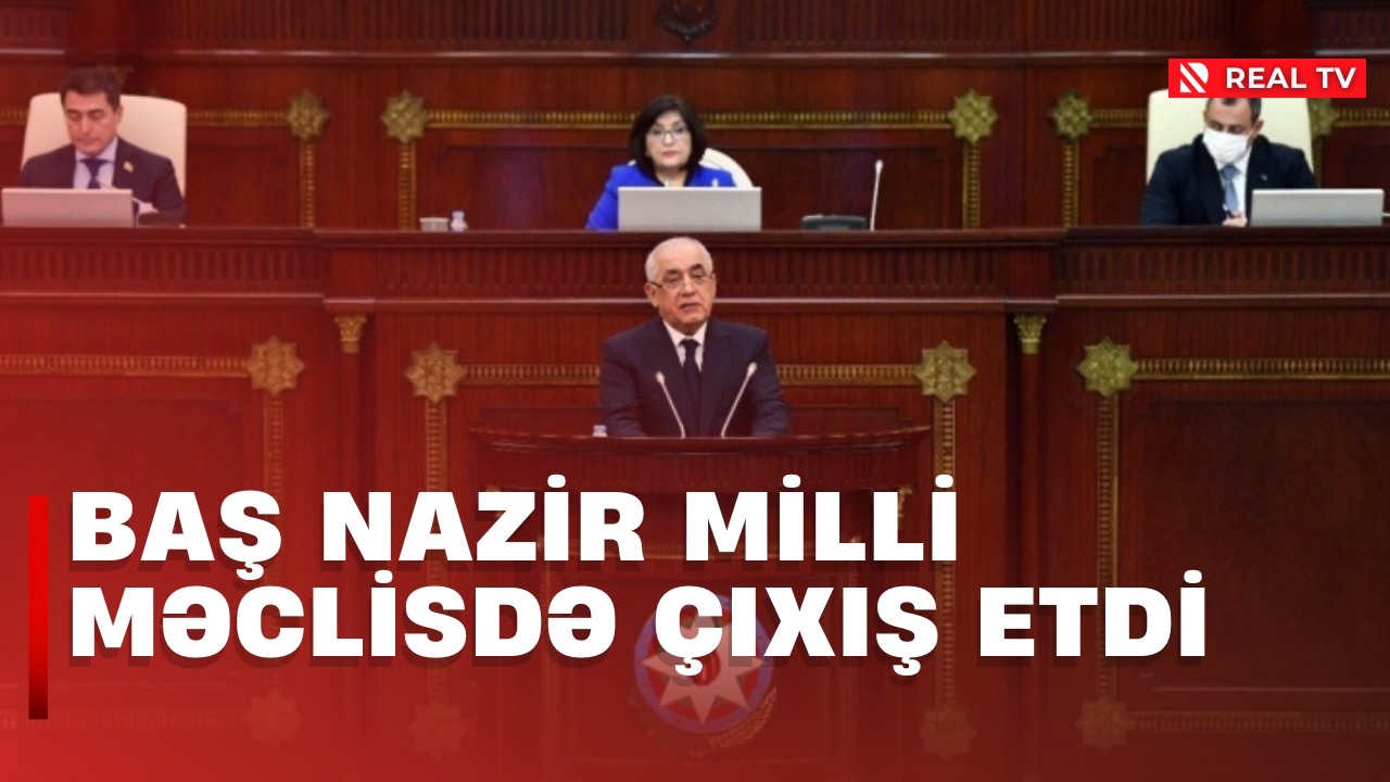 Baş nazir Milli Məclisdə çıxış etdi