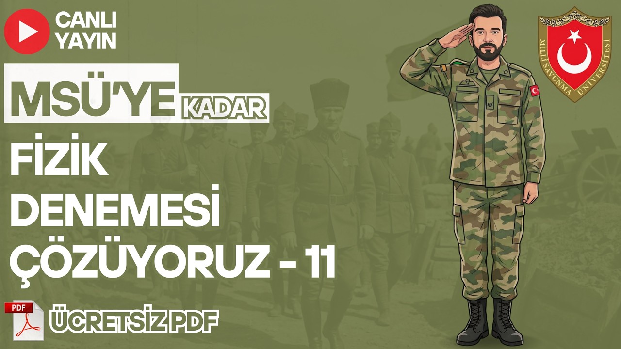 🔴 CANLI YAYIN | MSÜ'YE KADAR FİZİK DENEMESİ ÇÖZÜYORUZ - 11 | ÜCRETSİZ PDF #yks2026 #fizik #msü #tyt
