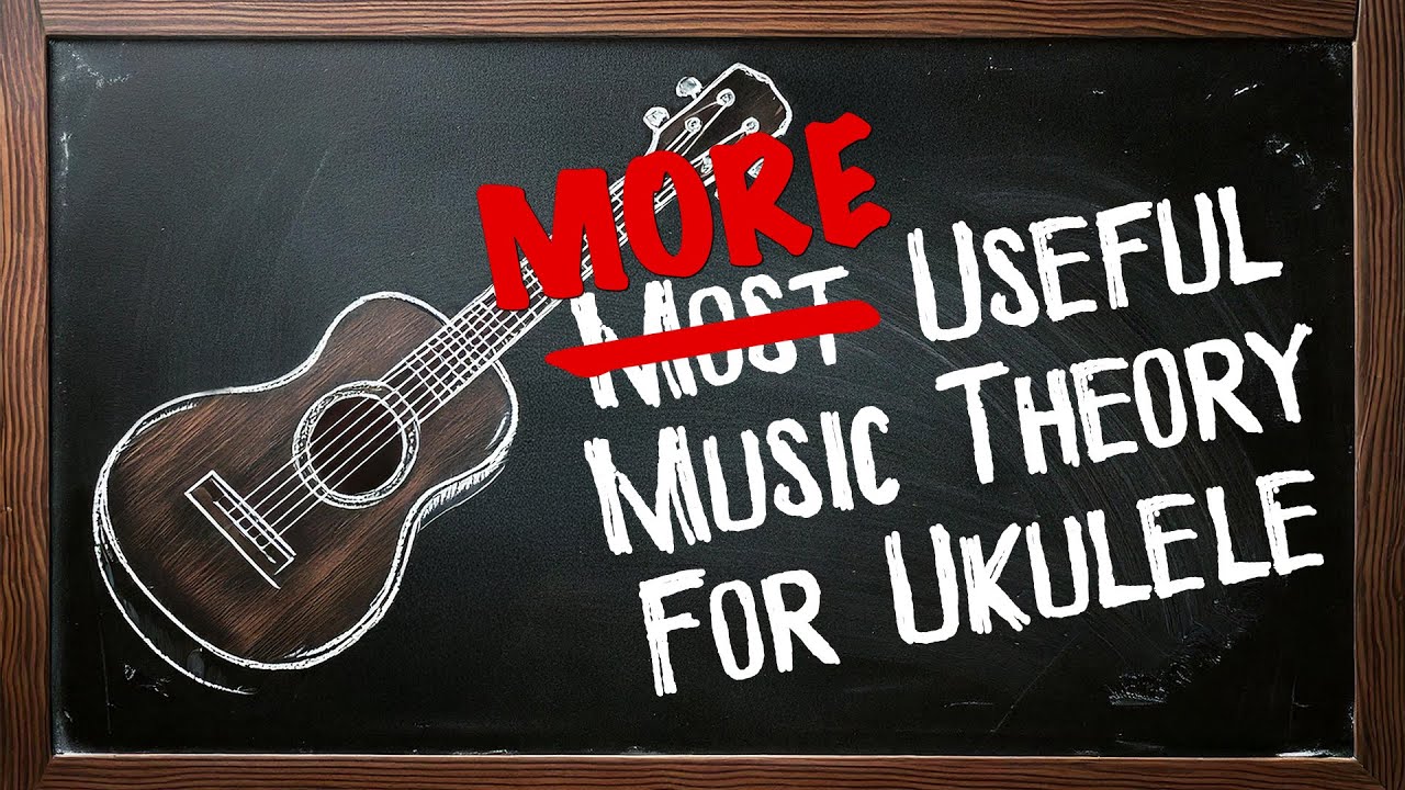 More Useful Music Theory for Ukulele