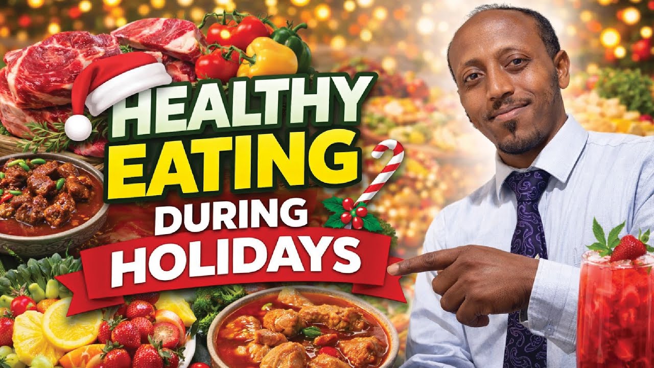 የበዓል አመጋገብ ለምን ያሳስበናል? Healthy Eating during Holidays