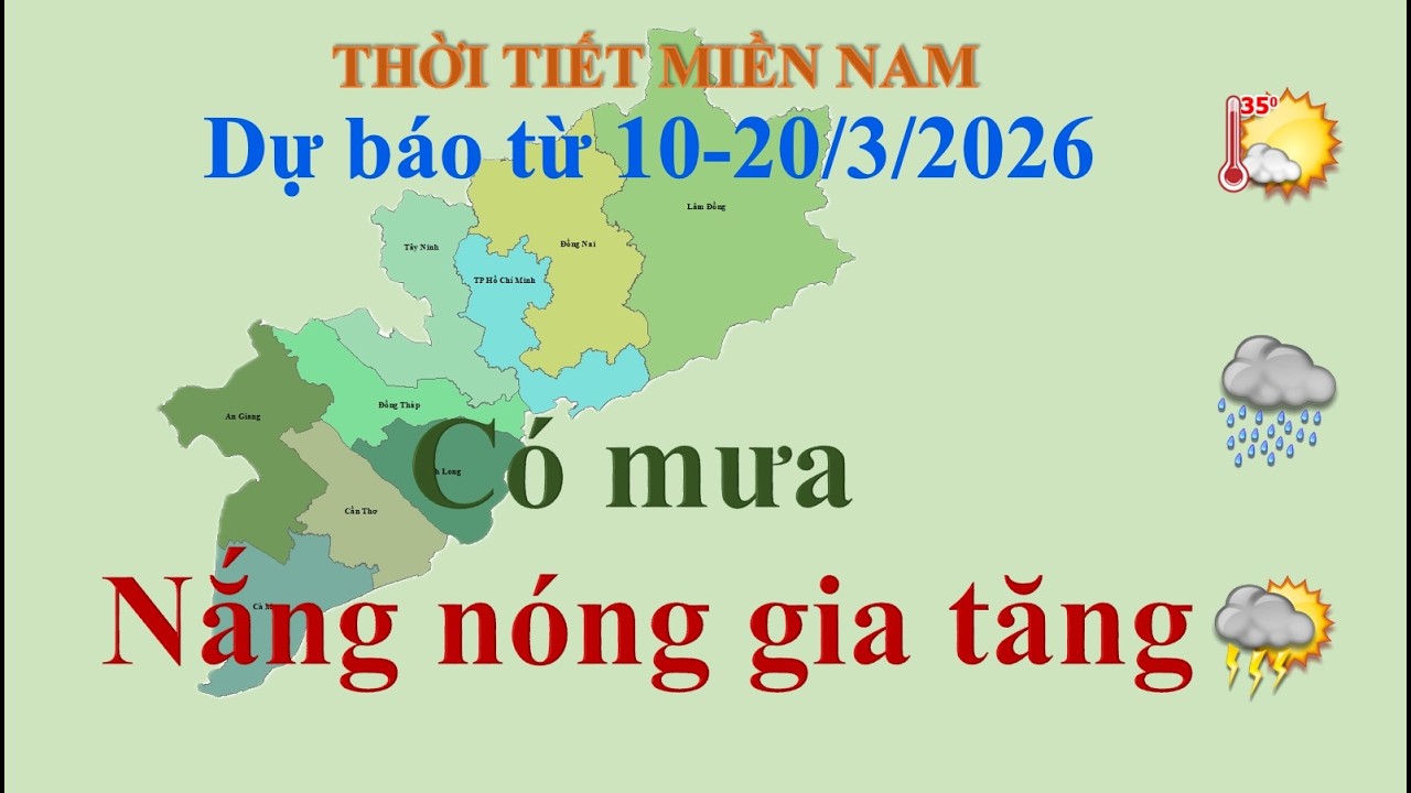 Dự báo thời tiết Miền Nam 10 ngày từ 10-20.3.2026